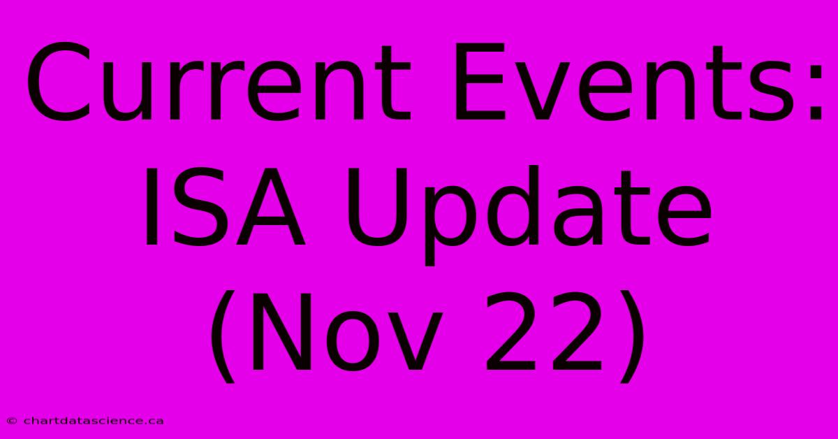 Current Events: ISA Update (Nov 22)