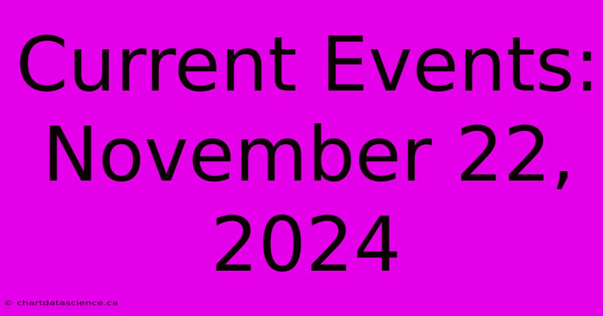 Current Events: November 22, 2024