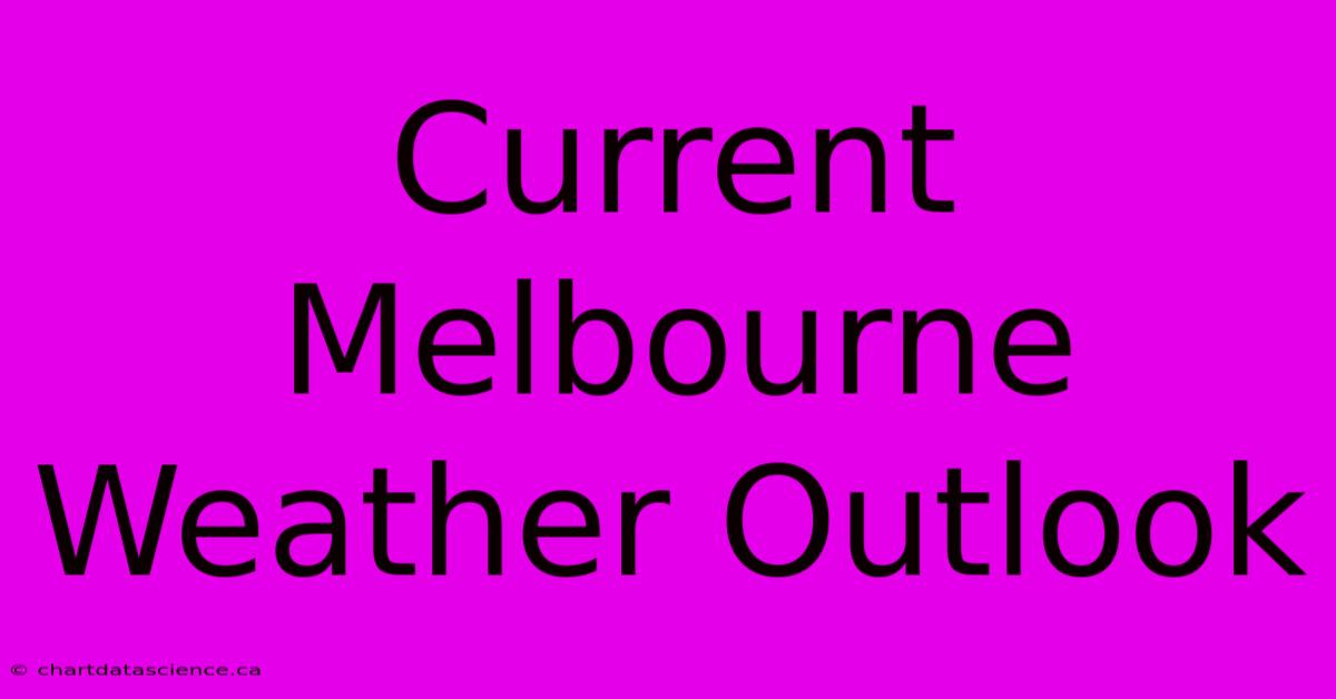 Current Melbourne Weather Outlook