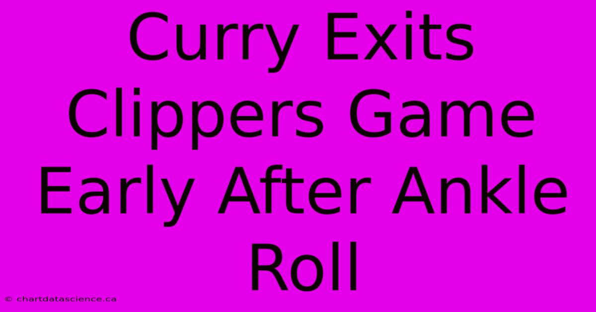 Curry Exits Clippers Game Early After Ankle Roll