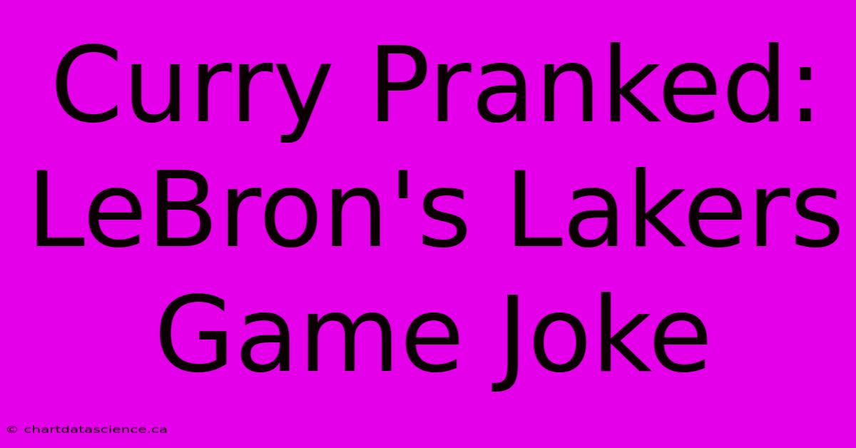 Curry Pranked: LeBron's Lakers Game Joke