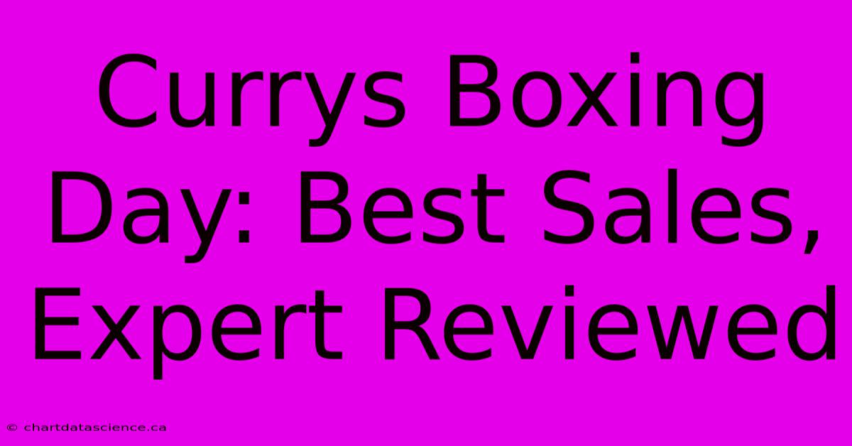 Currys Boxing Day: Best Sales, Expert Reviewed