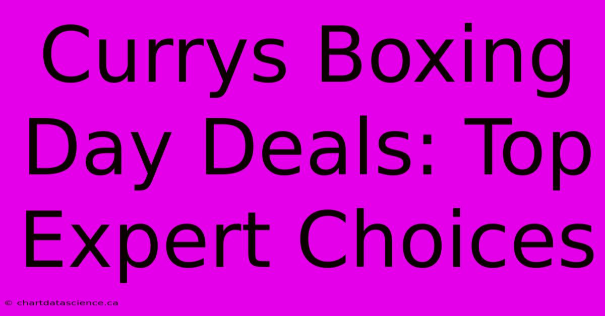 Currys Boxing Day Deals: Top Expert Choices