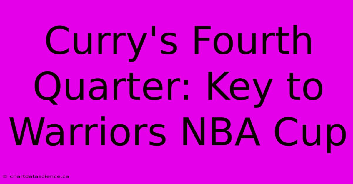 Curry's Fourth Quarter: Key To Warriors NBA Cup