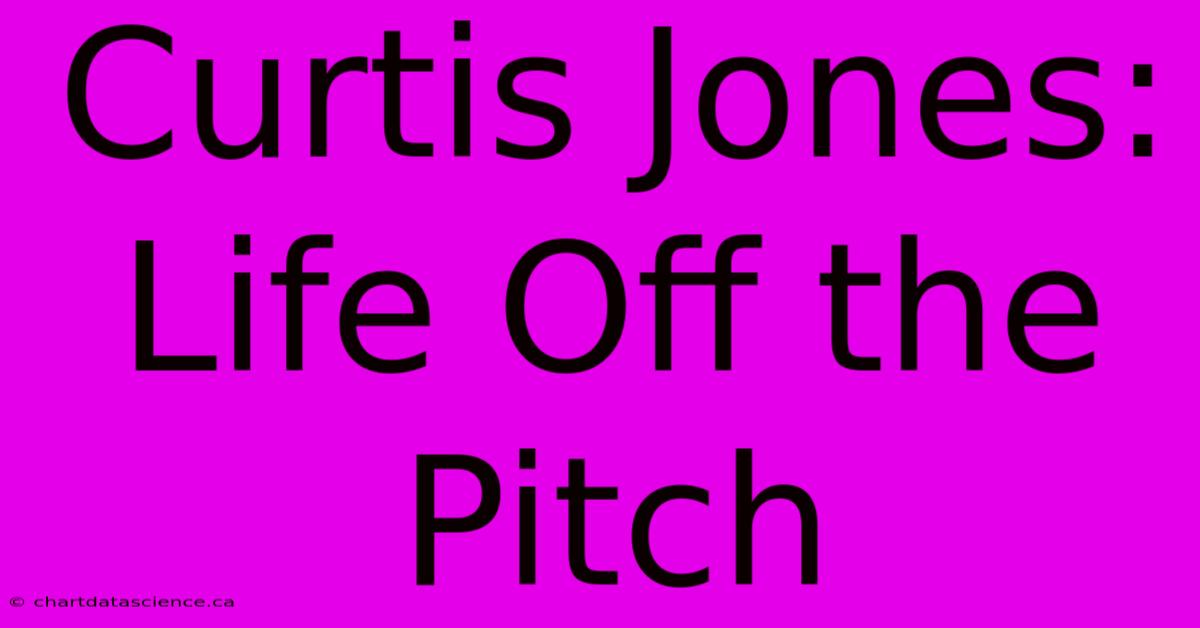 Curtis Jones: Life Off The Pitch