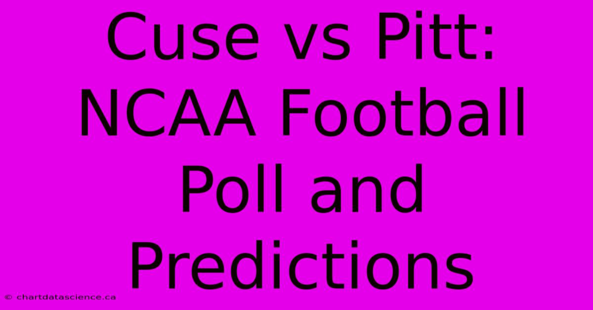 Cuse Vs Pitt: NCAA Football Poll And Predictions