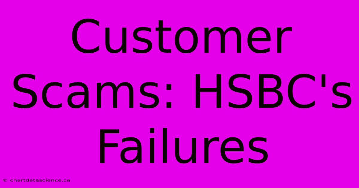 Customer Scams: HSBC's Failures