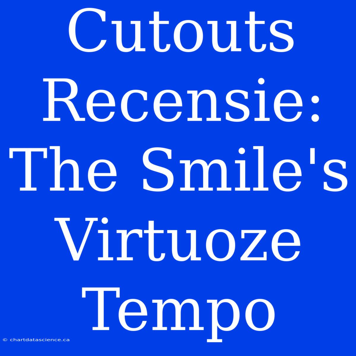 Cutouts Recensie: The Smile's Virtuoze Tempo