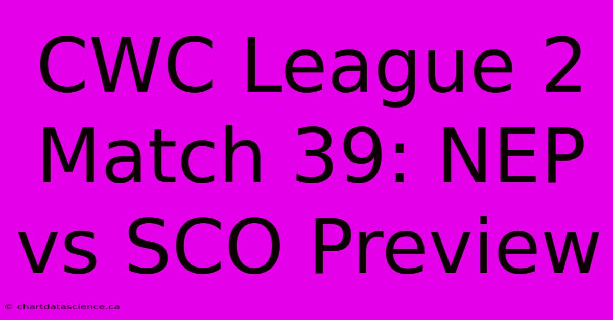 CWC League 2 Match 39: NEP Vs SCO Preview