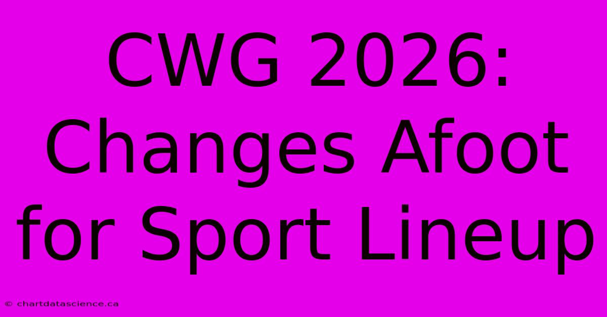 CWG 2026: Changes Afoot For Sport Lineup