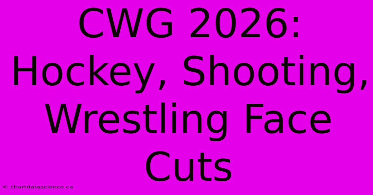 CWG 2026: Hockey, Shooting, Wrestling Face Cuts