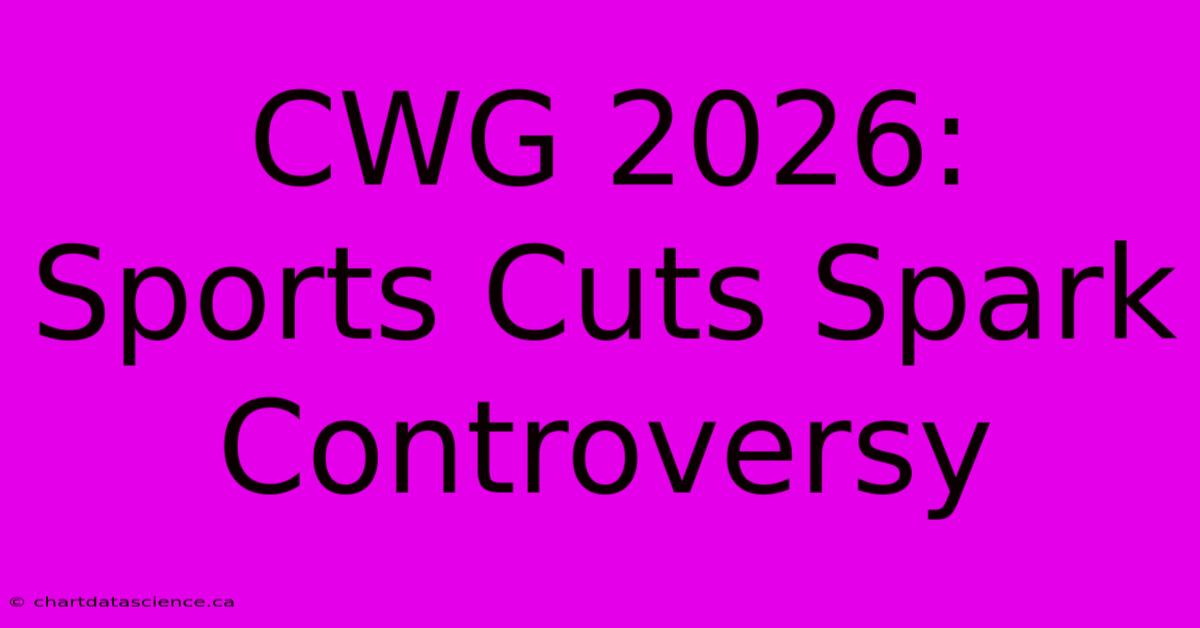 CWG 2026: Sports Cuts Spark Controversy