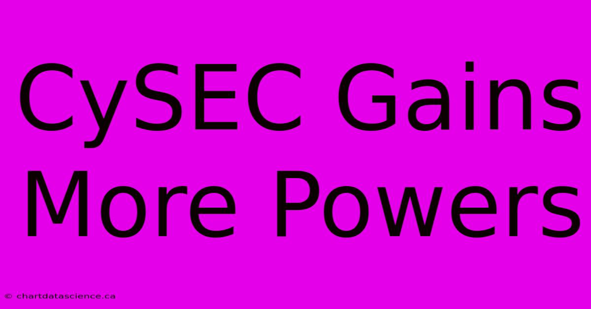 CySEC Gains More Powers