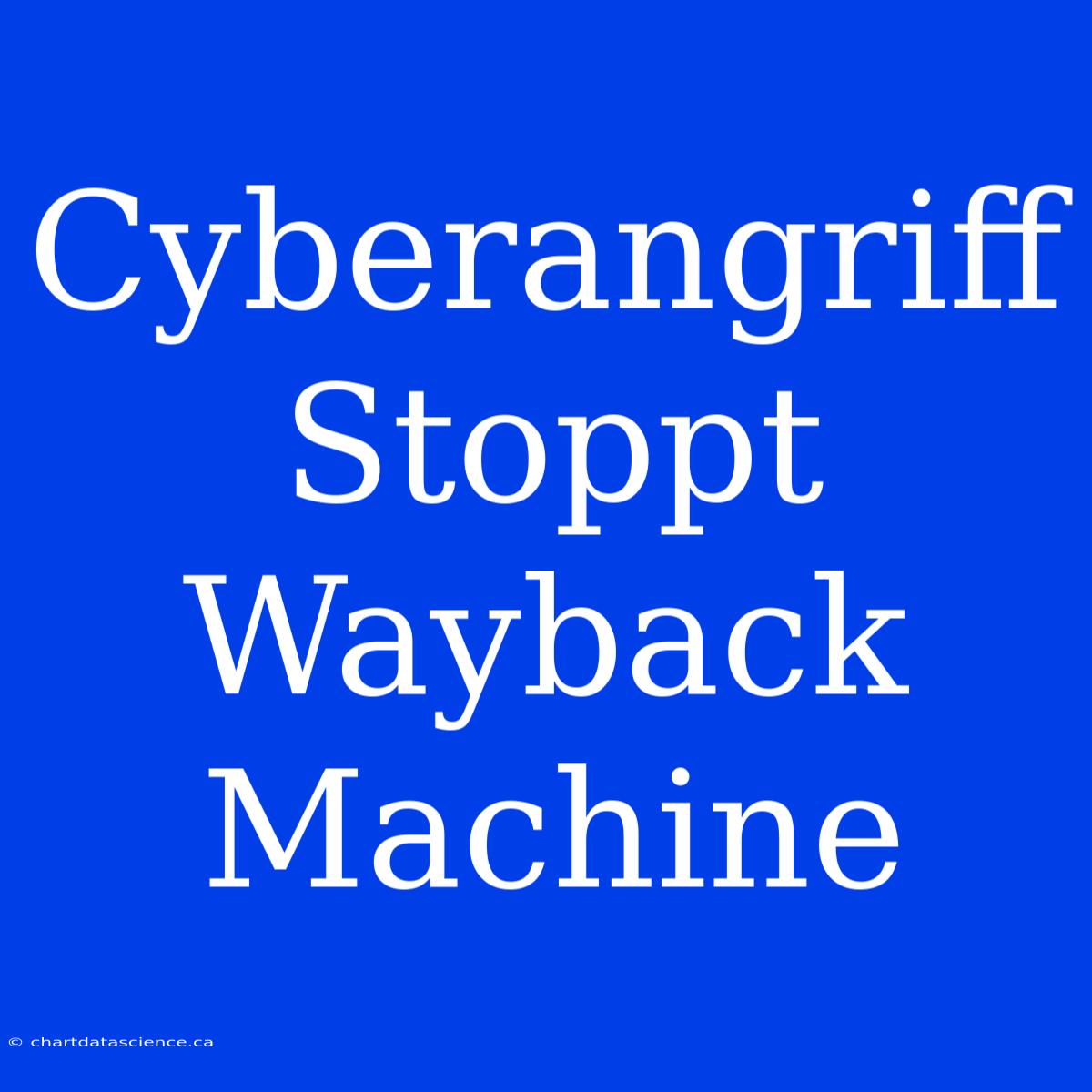 Cyberangriff Stoppt Wayback Machine