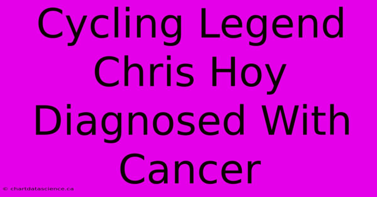 Cycling Legend Chris Hoy Diagnosed With Cancer