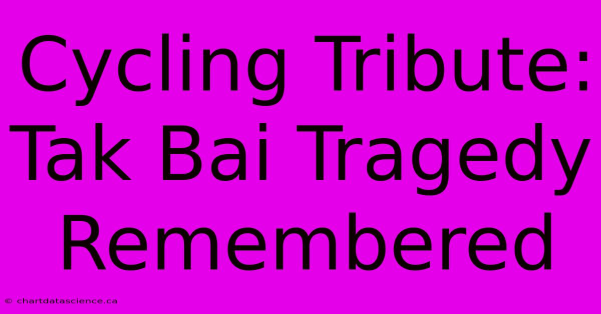 Cycling Tribute: Tak Bai Tragedy Remembered