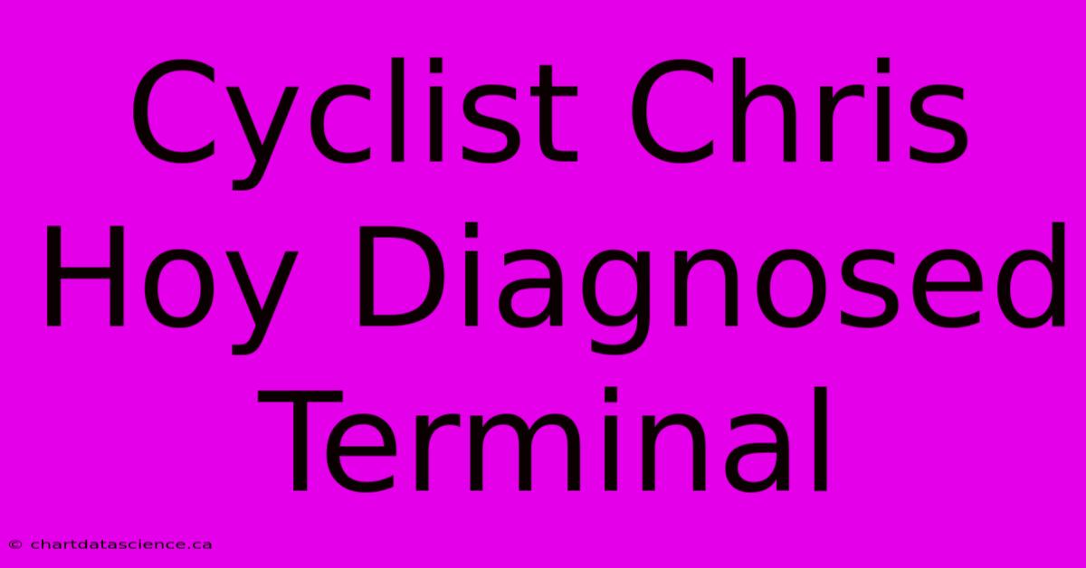 Cyclist Chris Hoy Diagnosed Terminal