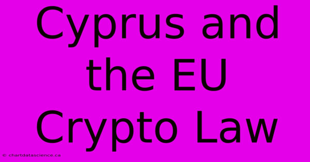 Cyprus And The EU Crypto Law