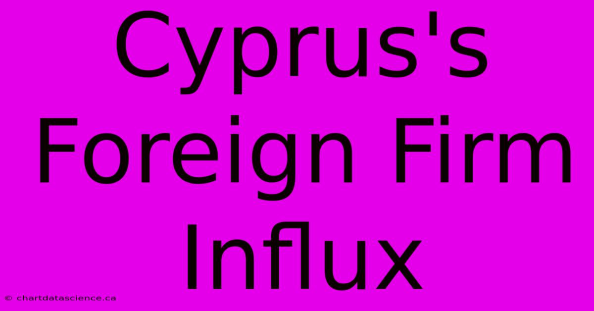 Cyprus's Foreign Firm Influx