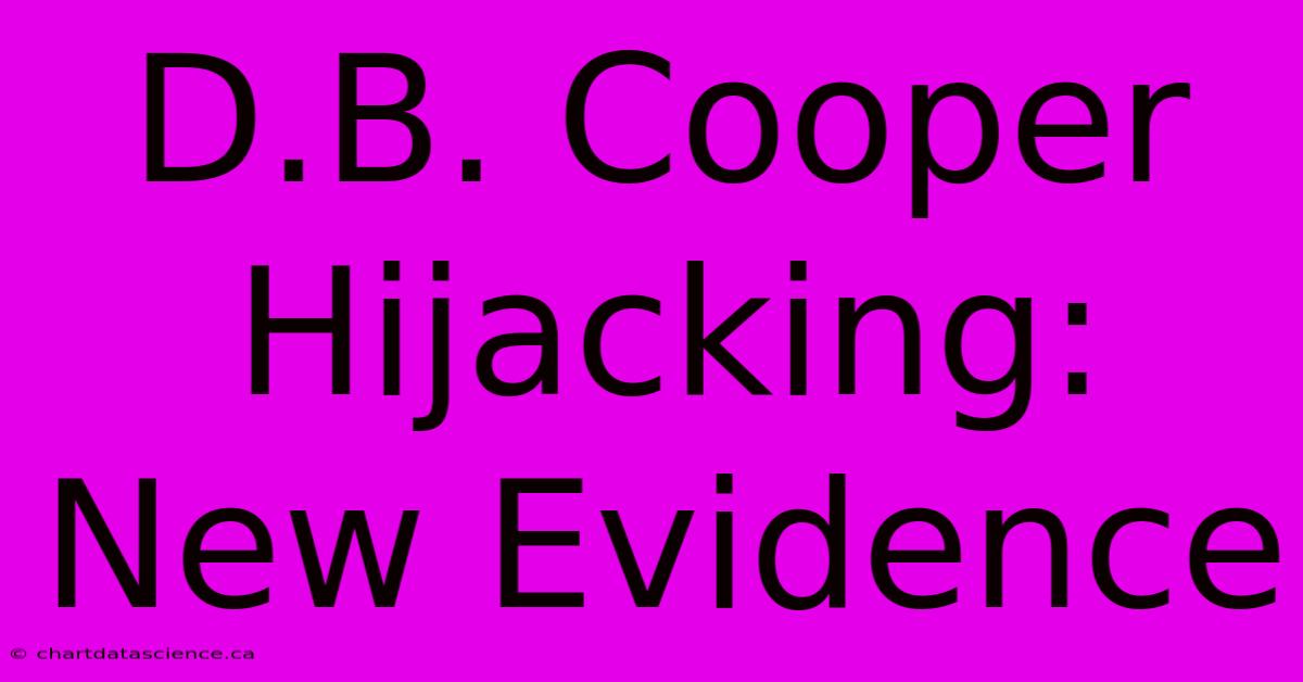 D.B. Cooper Hijacking: New Evidence