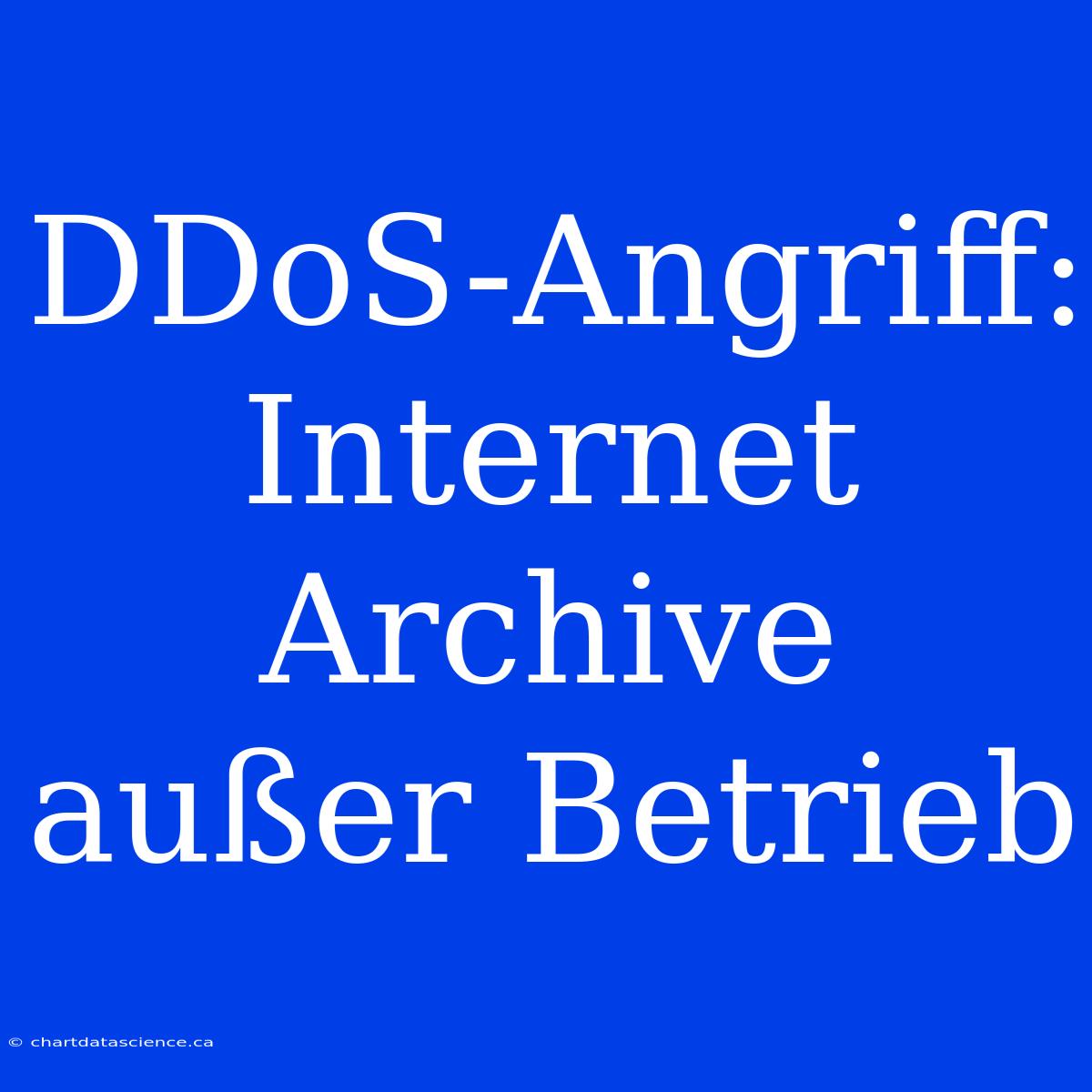 DDoS-Angriff: Internet Archive Außer Betrieb