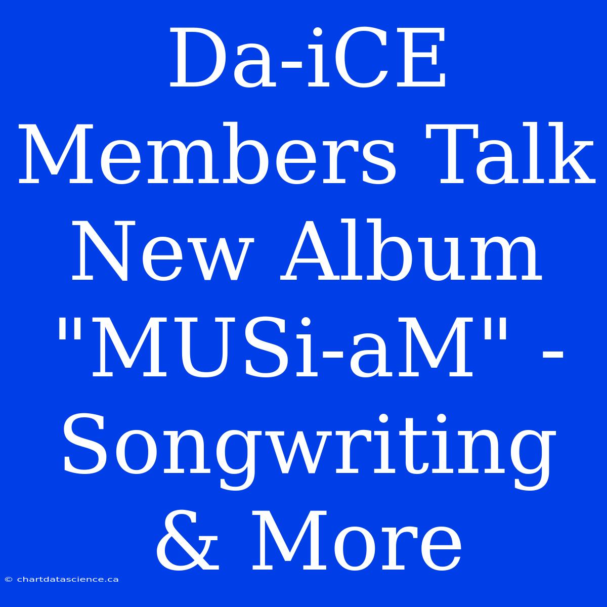 Da-iCE Members Talk New Album 