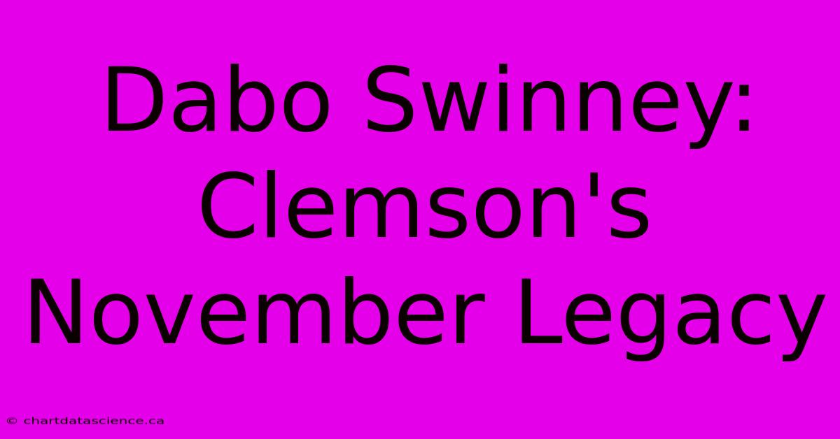 Dabo Swinney: Clemson's November Legacy