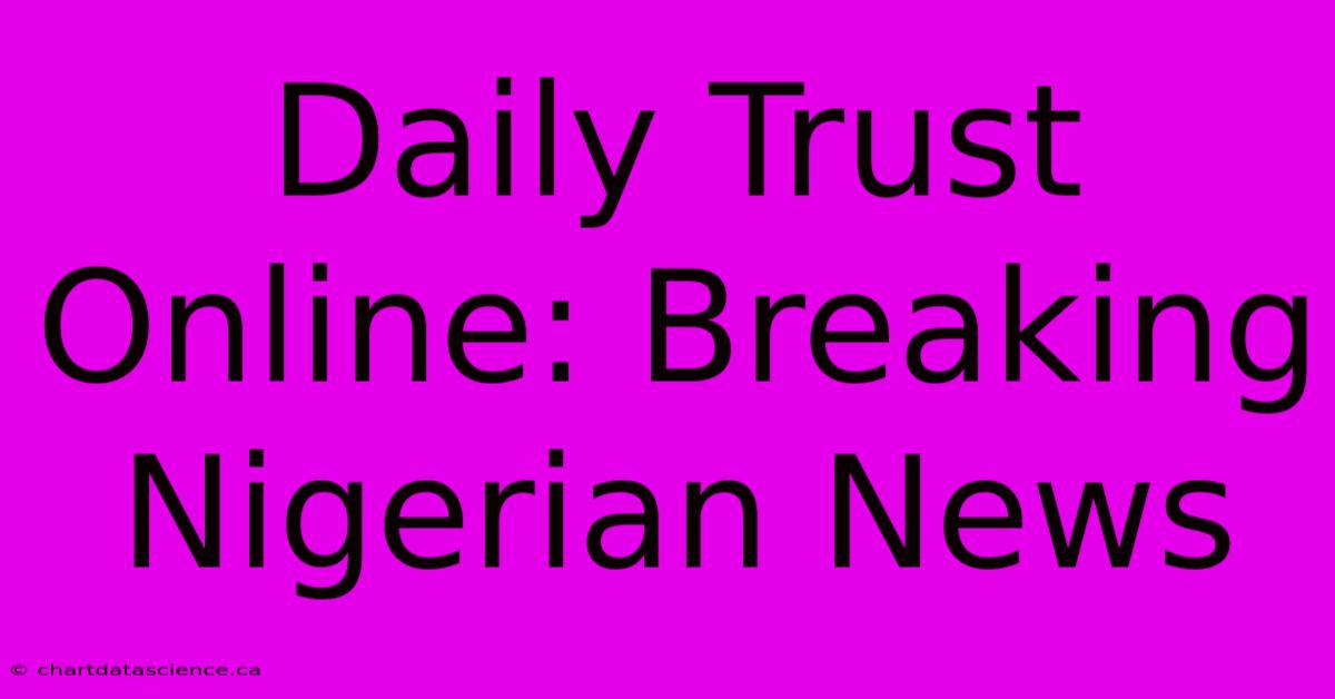 Daily Trust Online: Breaking Nigerian News