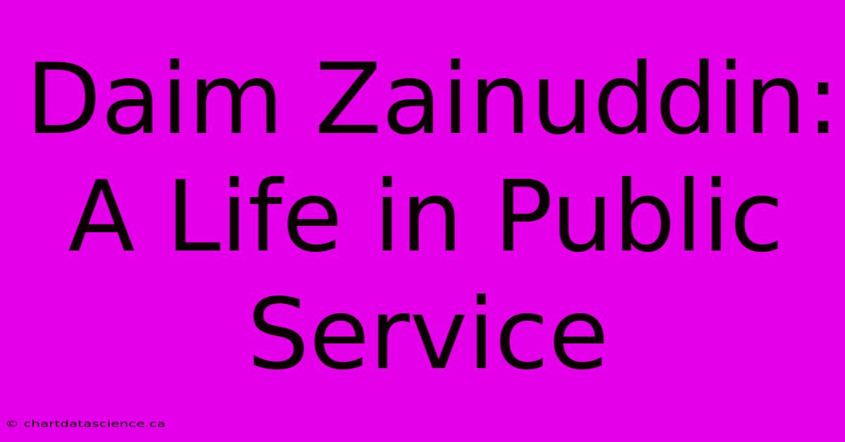 Daim Zainuddin: A Life In Public Service