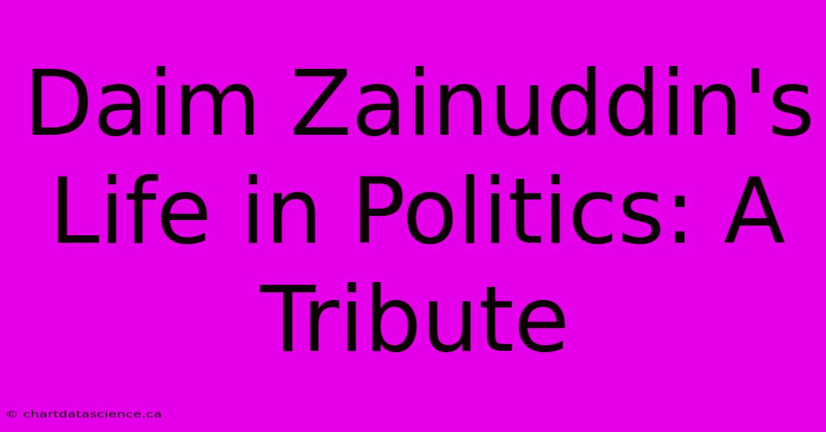 Daim Zainuddin's Life In Politics: A Tribute