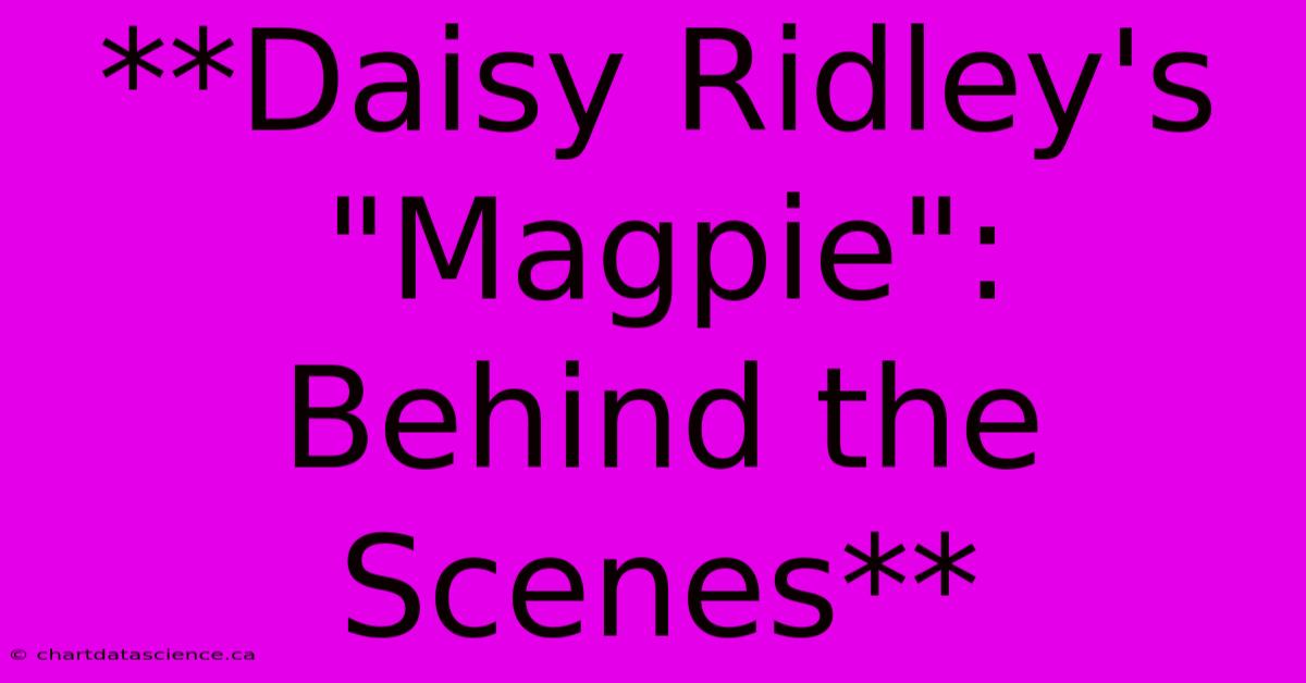 **Daisy Ridley's 