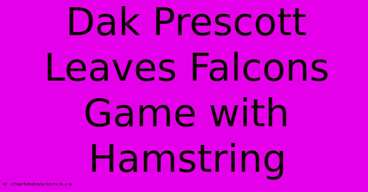 Dak Prescott Leaves Falcons Game With Hamstring 