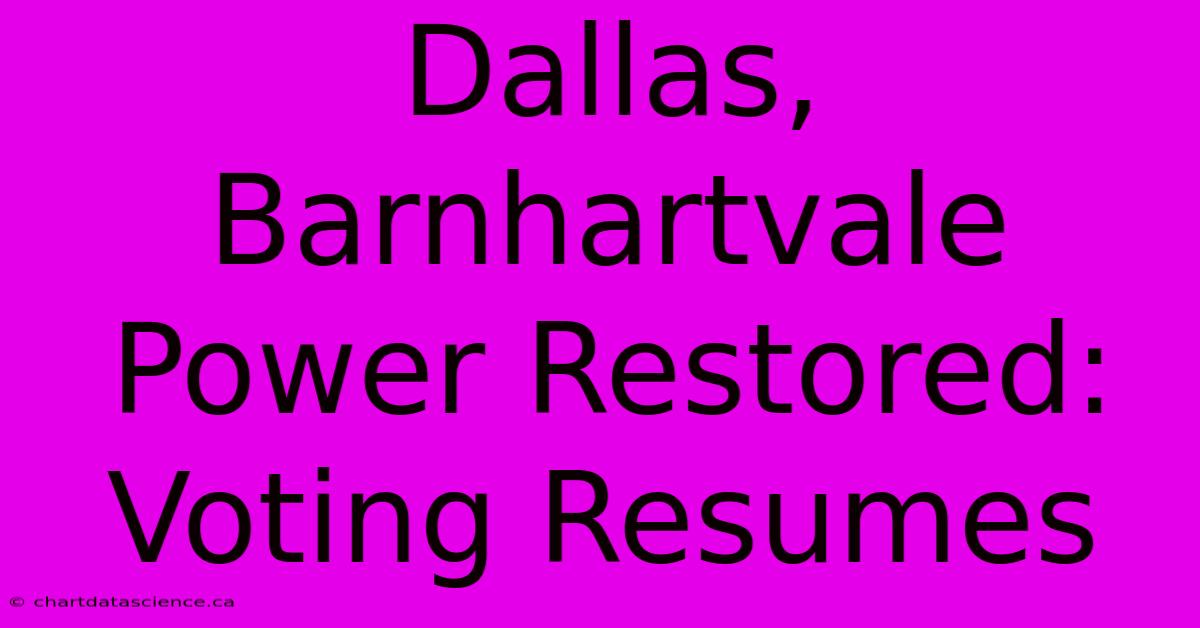 Dallas, Barnhartvale Power Restored: Voting Resumes 