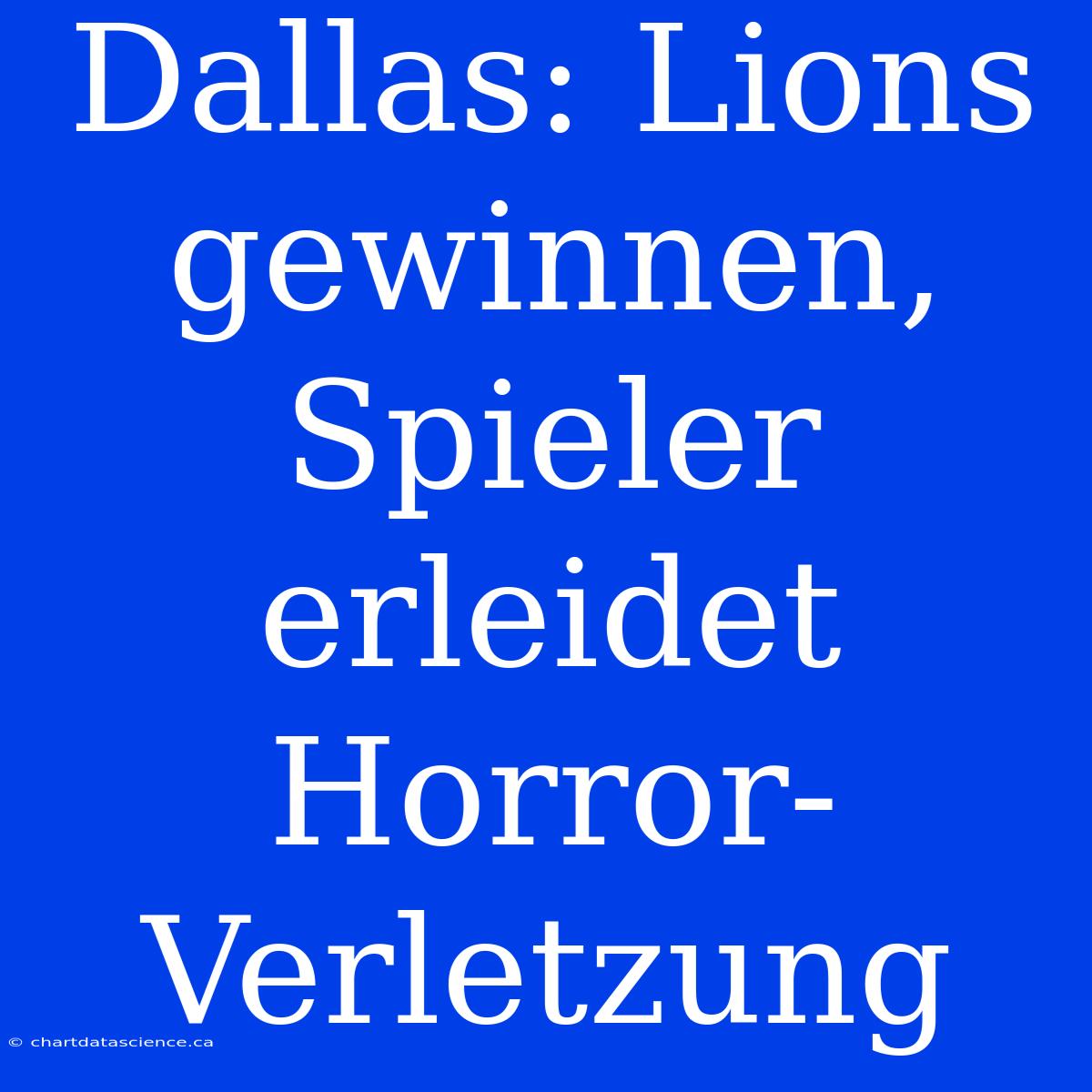 Dallas: Lions Gewinnen, Spieler Erleidet Horror-Verletzung