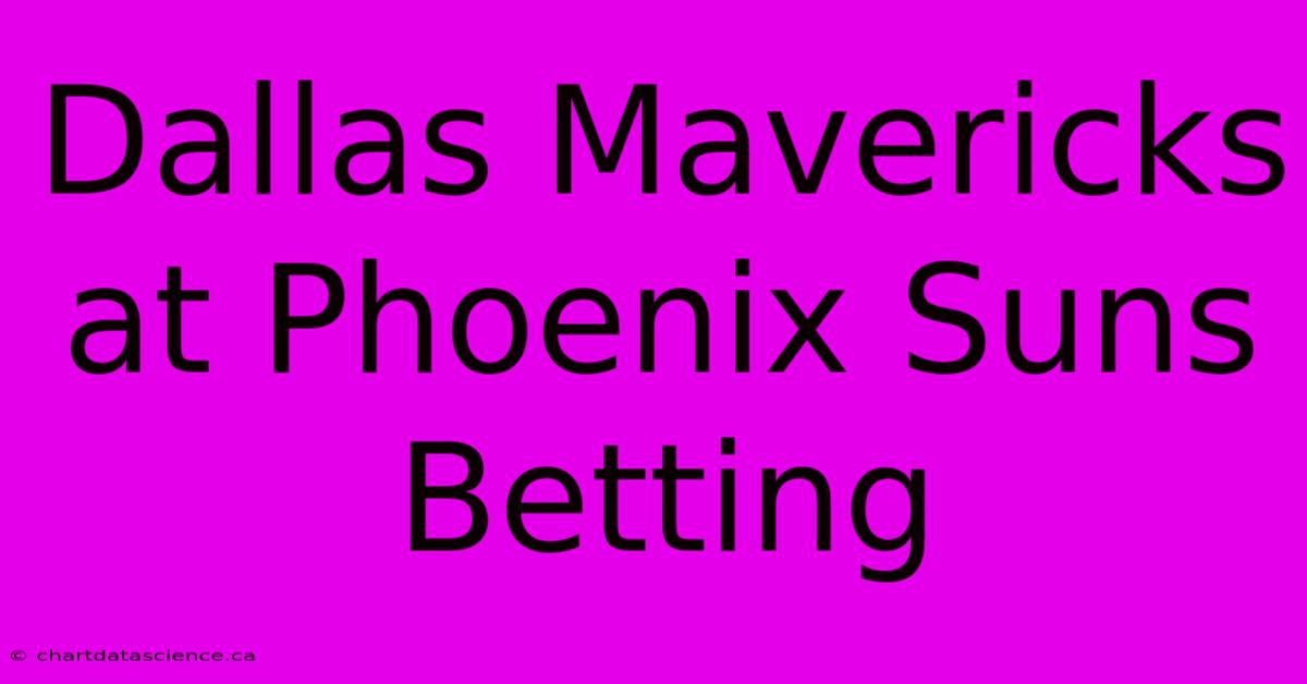 Dallas Mavericks At Phoenix Suns Betting