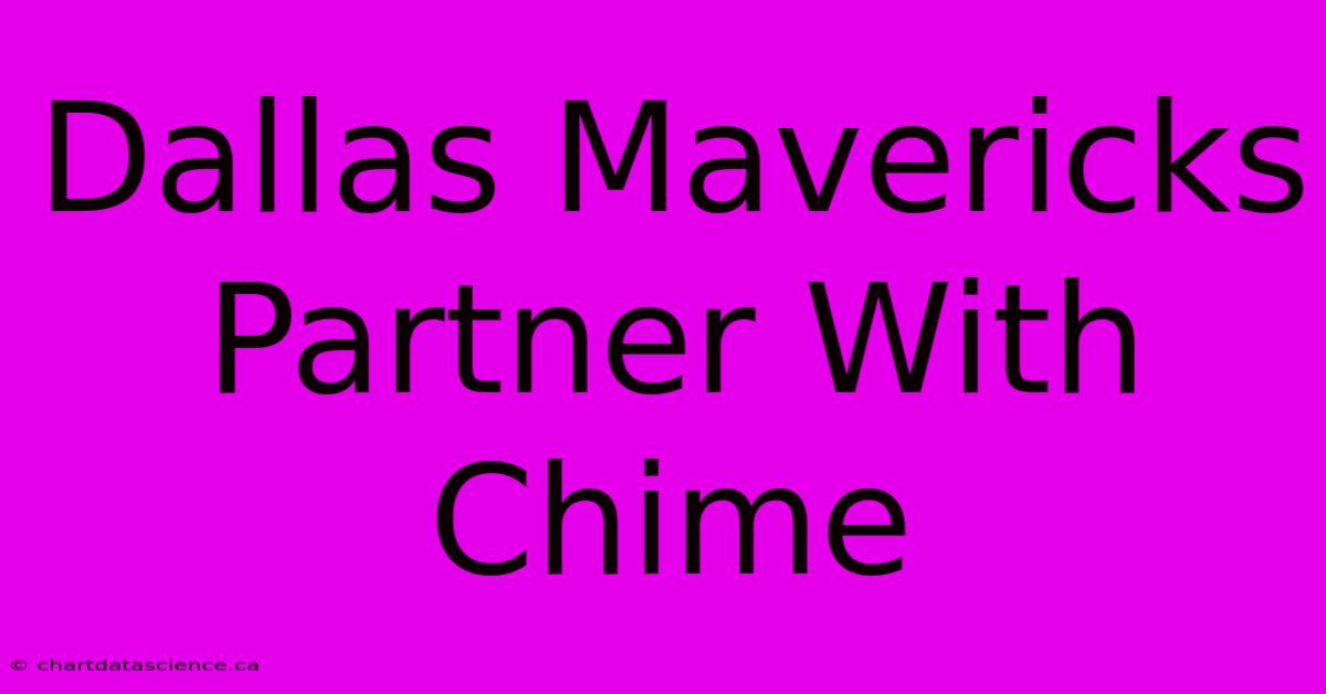 Dallas Mavericks Partner With Chime 