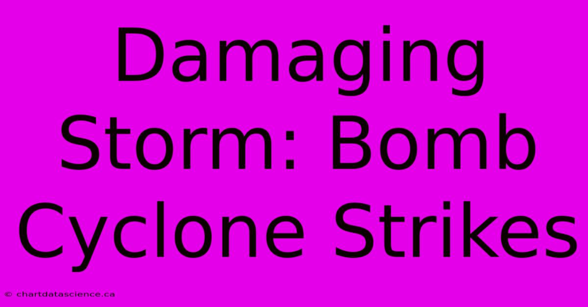 Damaging Storm: Bomb Cyclone Strikes