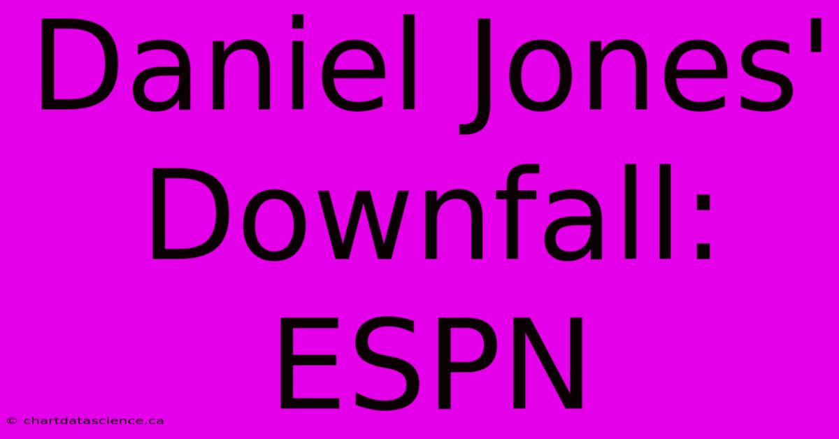 Daniel Jones' Downfall: ESPN