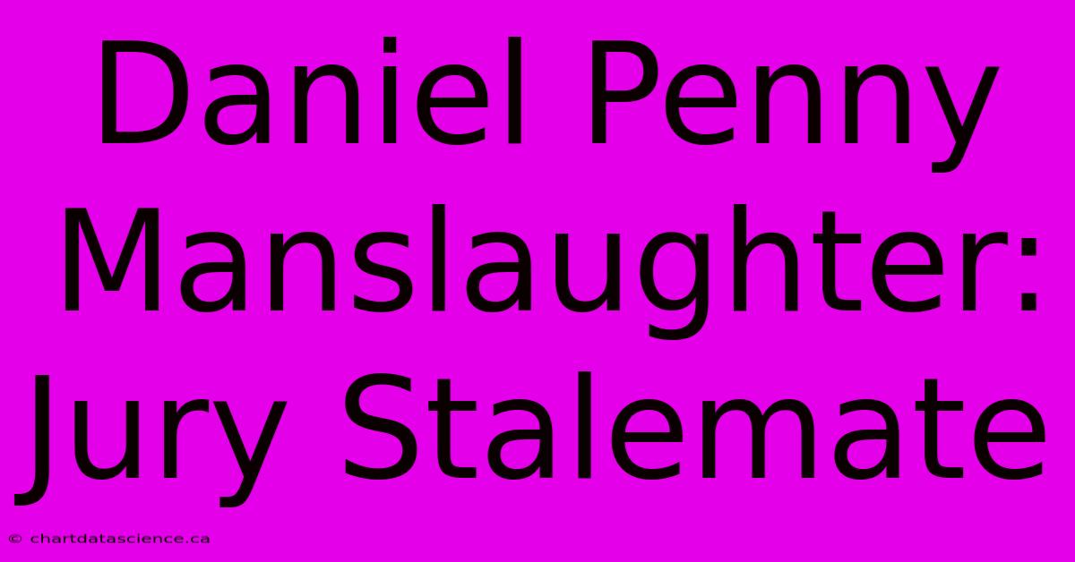 Daniel Penny Manslaughter: Jury Stalemate