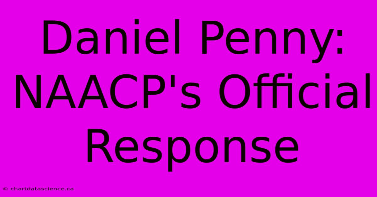 Daniel Penny: NAACP's Official Response