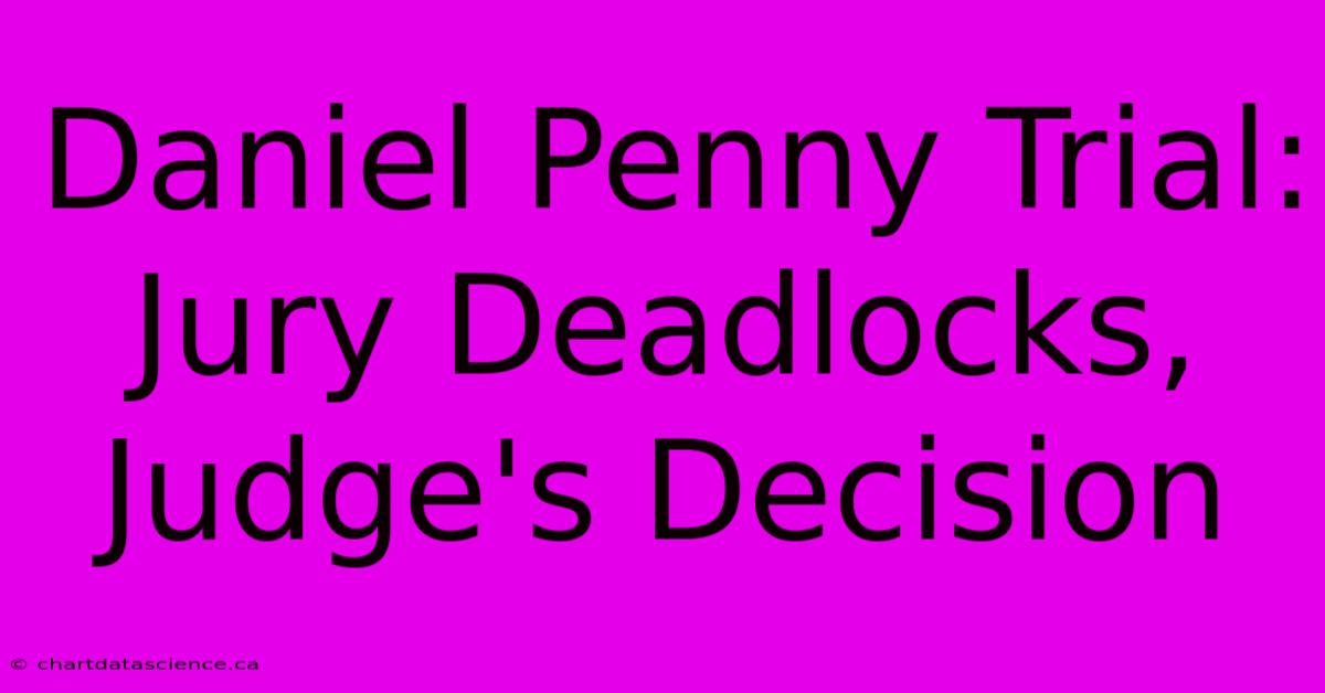 Daniel Penny Trial: Jury Deadlocks, Judge's Decision