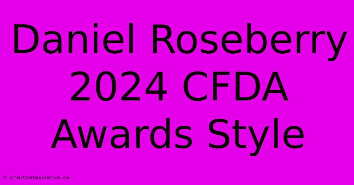 Daniel Roseberry 2024 CFDA Awards Style