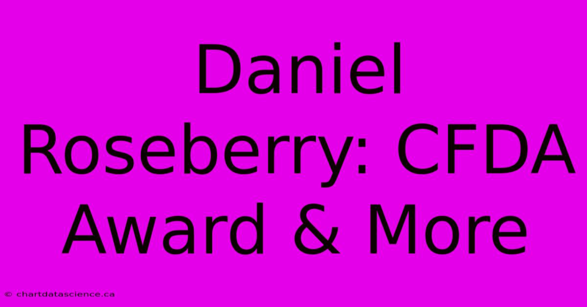 Daniel Roseberry: CFDA Award & More