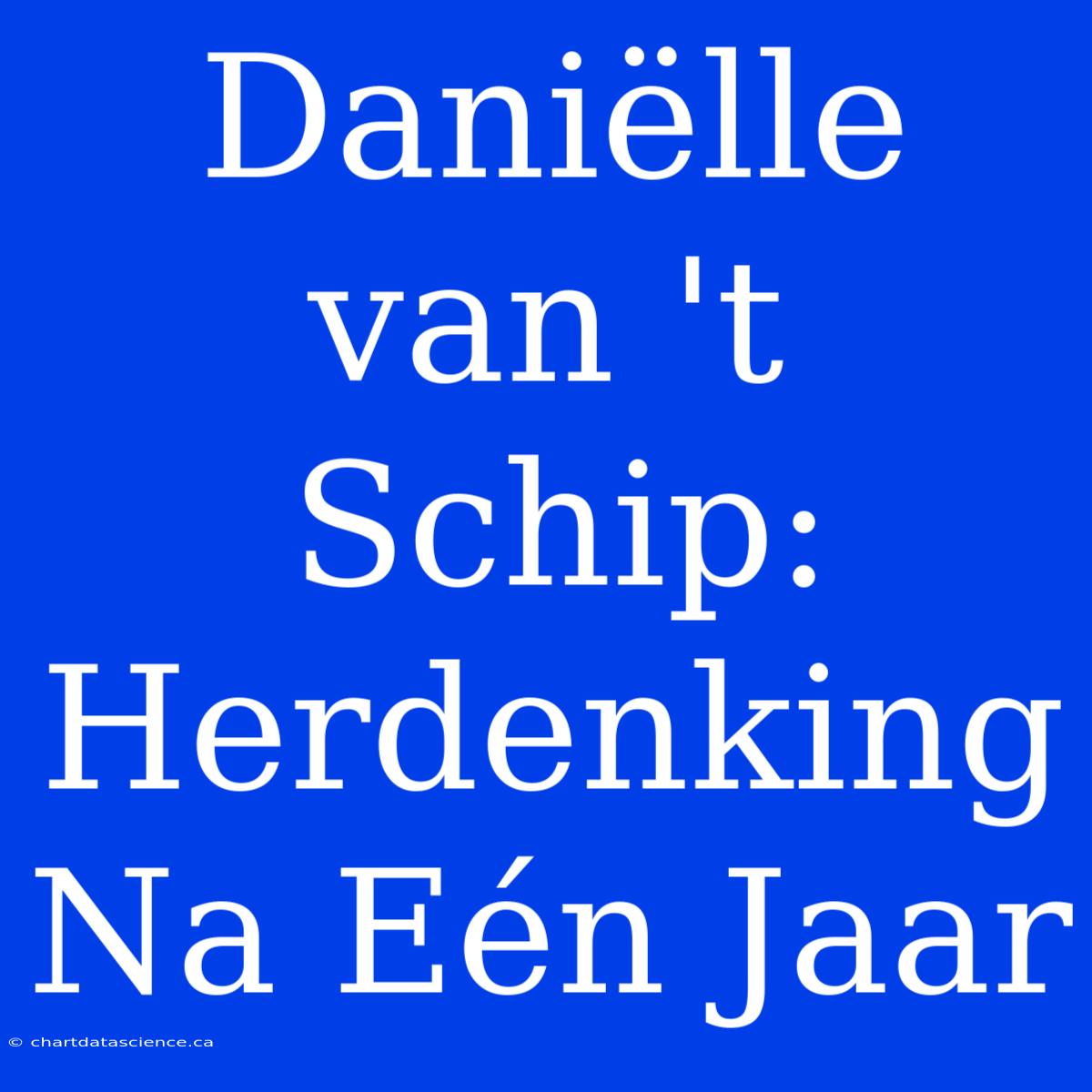 Daniëlle Van 't Schip: Herdenking Na Eén Jaar