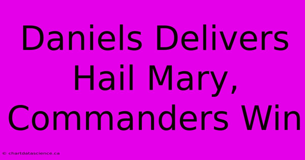 Daniels Delivers Hail Mary, Commanders Win