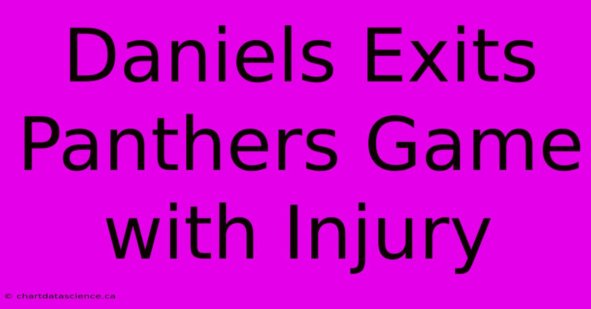 Daniels Exits Panthers Game With Injury