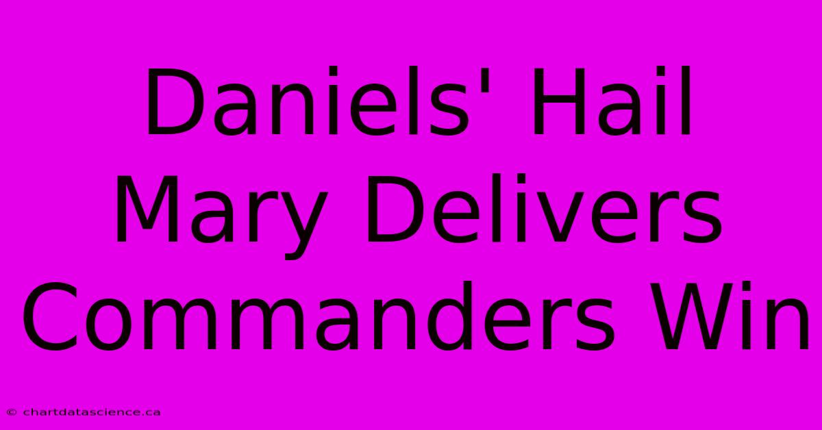 Daniels' Hail Mary Delivers Commanders Win