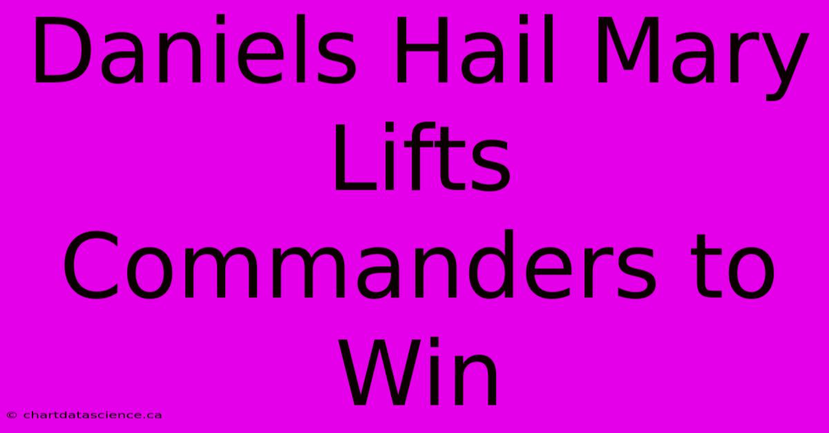 Daniels Hail Mary Lifts Commanders To Win 