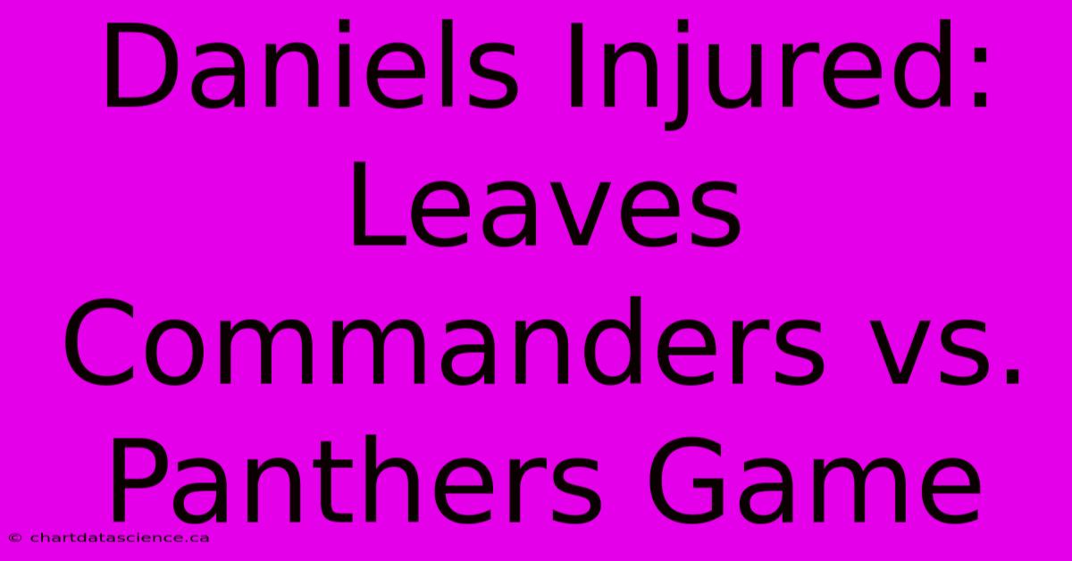 Daniels Injured: Leaves Commanders Vs. Panthers Game