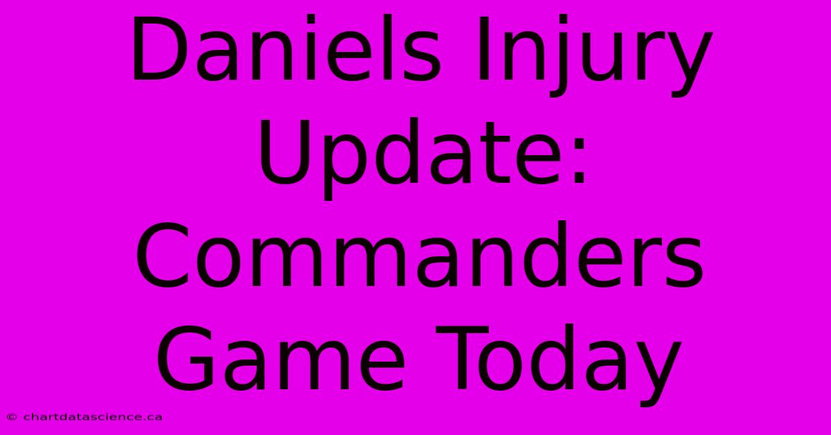 Daniels Injury Update: Commanders Game Today 